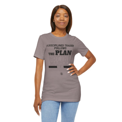 A Disciplined Trader Follows the Plan T-Shirt