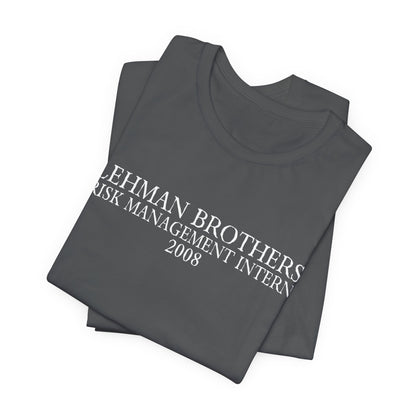 "Lehman Brothers Risk Management Intern 2008" T-Shirt