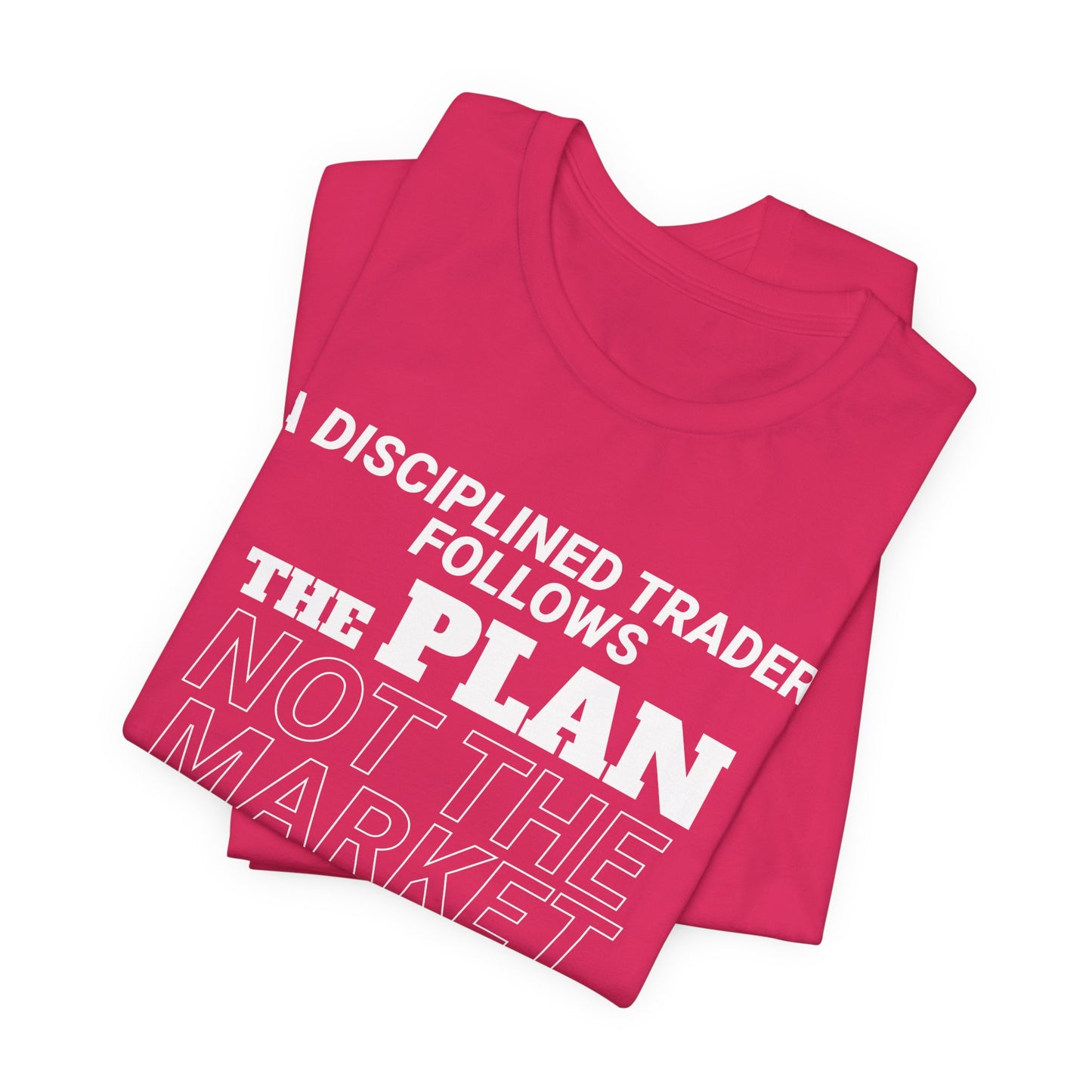 A Disciplined Trader Follows the Plan T-Shirt