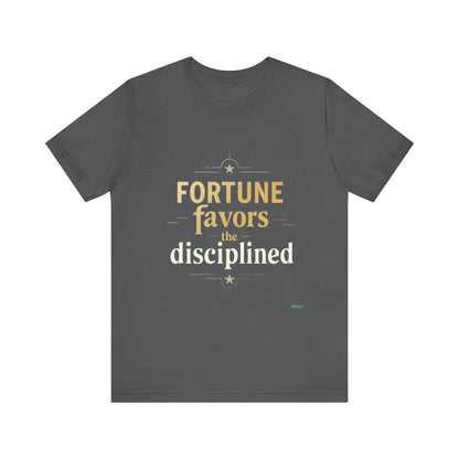 Fortune Favors The Disciplined T-Shirt