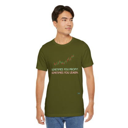 Sometimes You Profit. Sometimes You Learn. T-Shirt