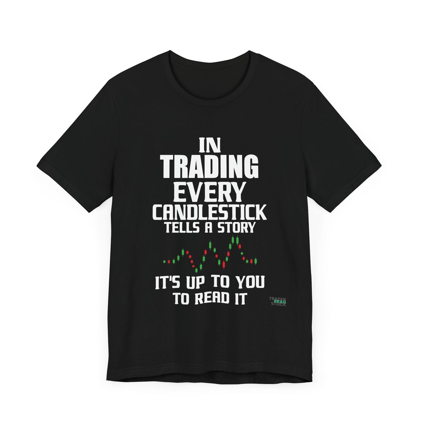 In Trading Every Candlestick Tells a Story T-Shirt