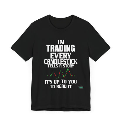 In Trading Every Candlestick Tells a Story T-Shirt