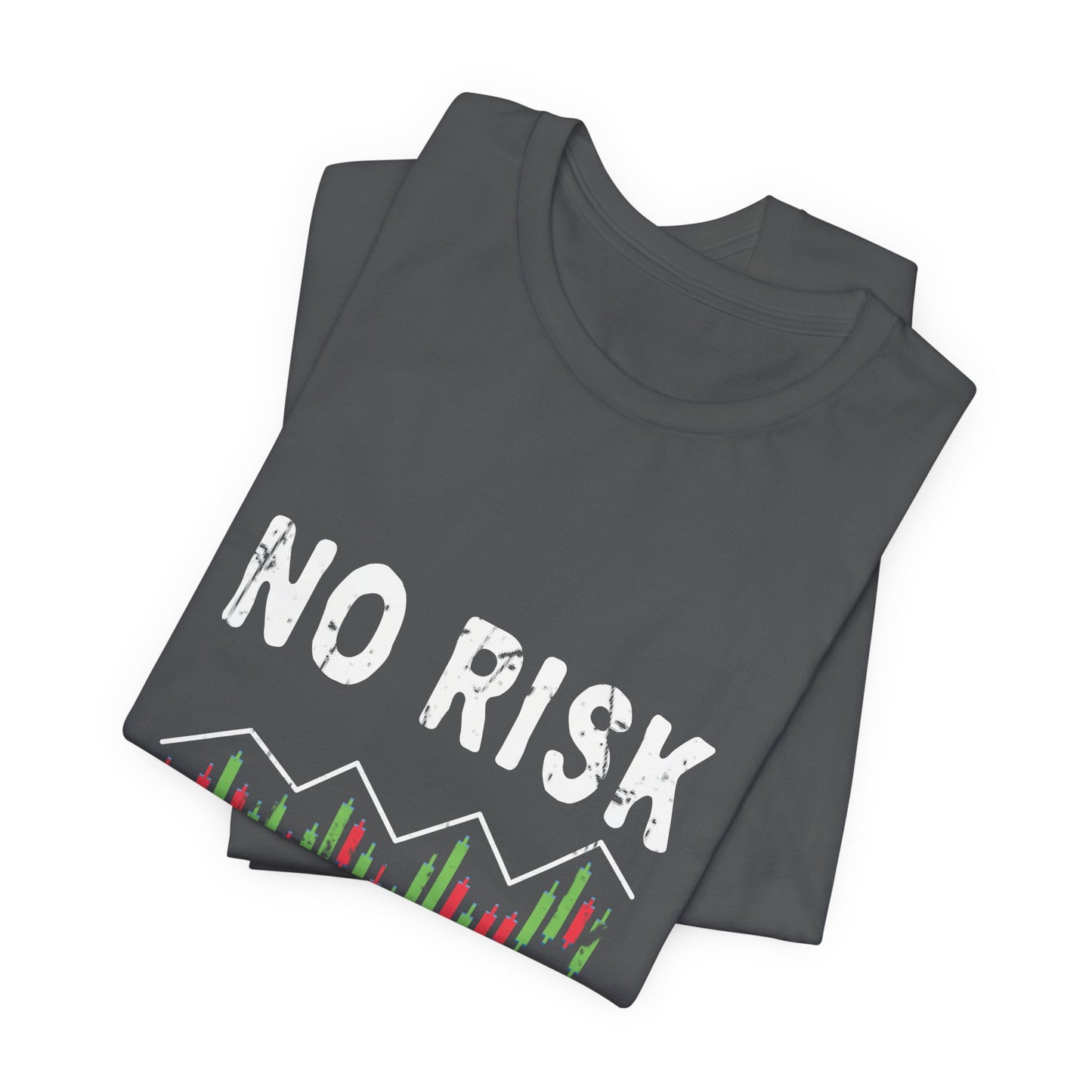 "No Risk, No Reward" – The Ultimate Trading Mantra T-Shirt