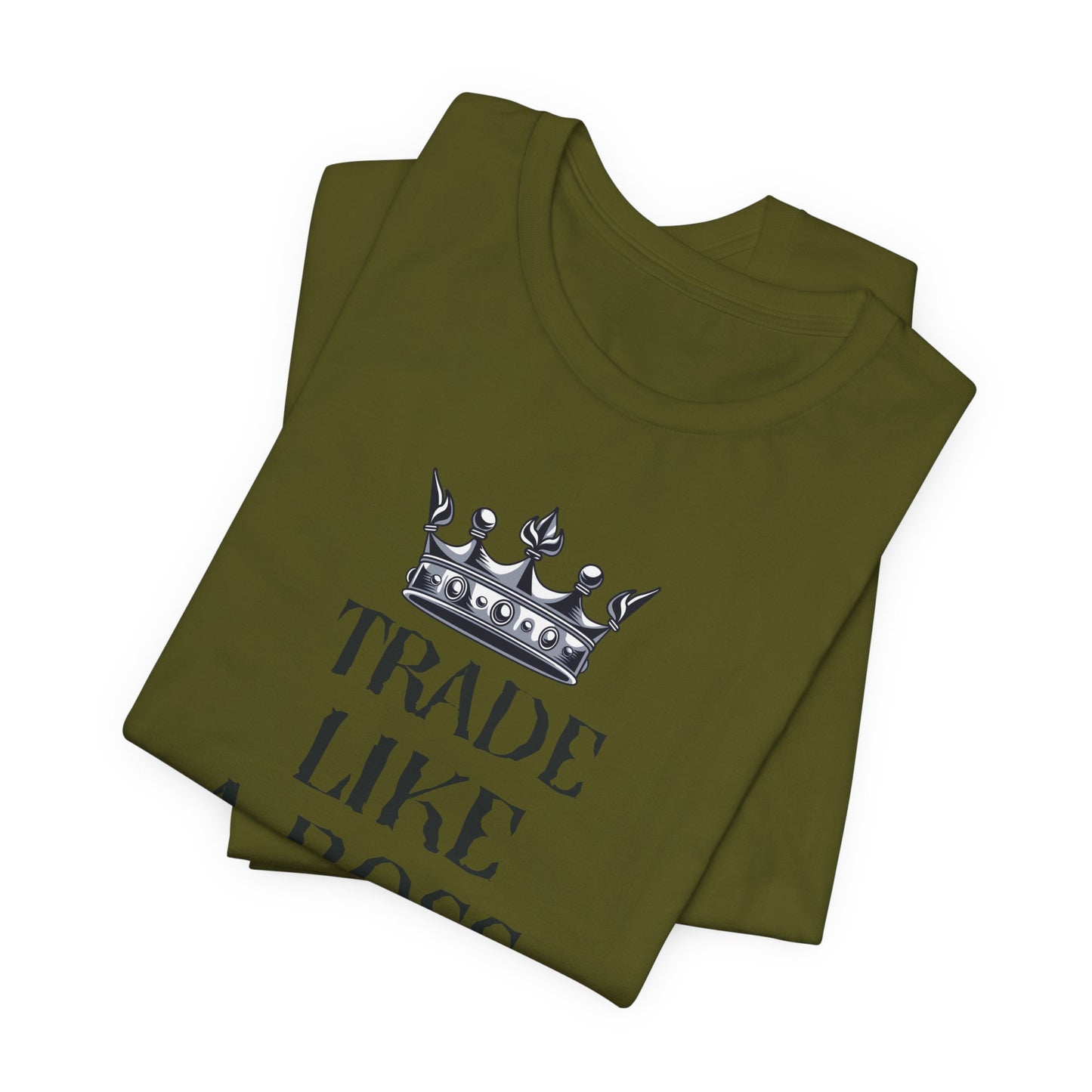 "Trade Like a Boss, Profit Like a King" T-Shirt