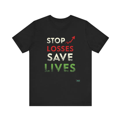 Stop Losses - Save Lives T-Shirt