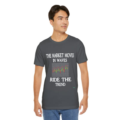 The Market Moves in Waves: Ride the Trend T-Shirt