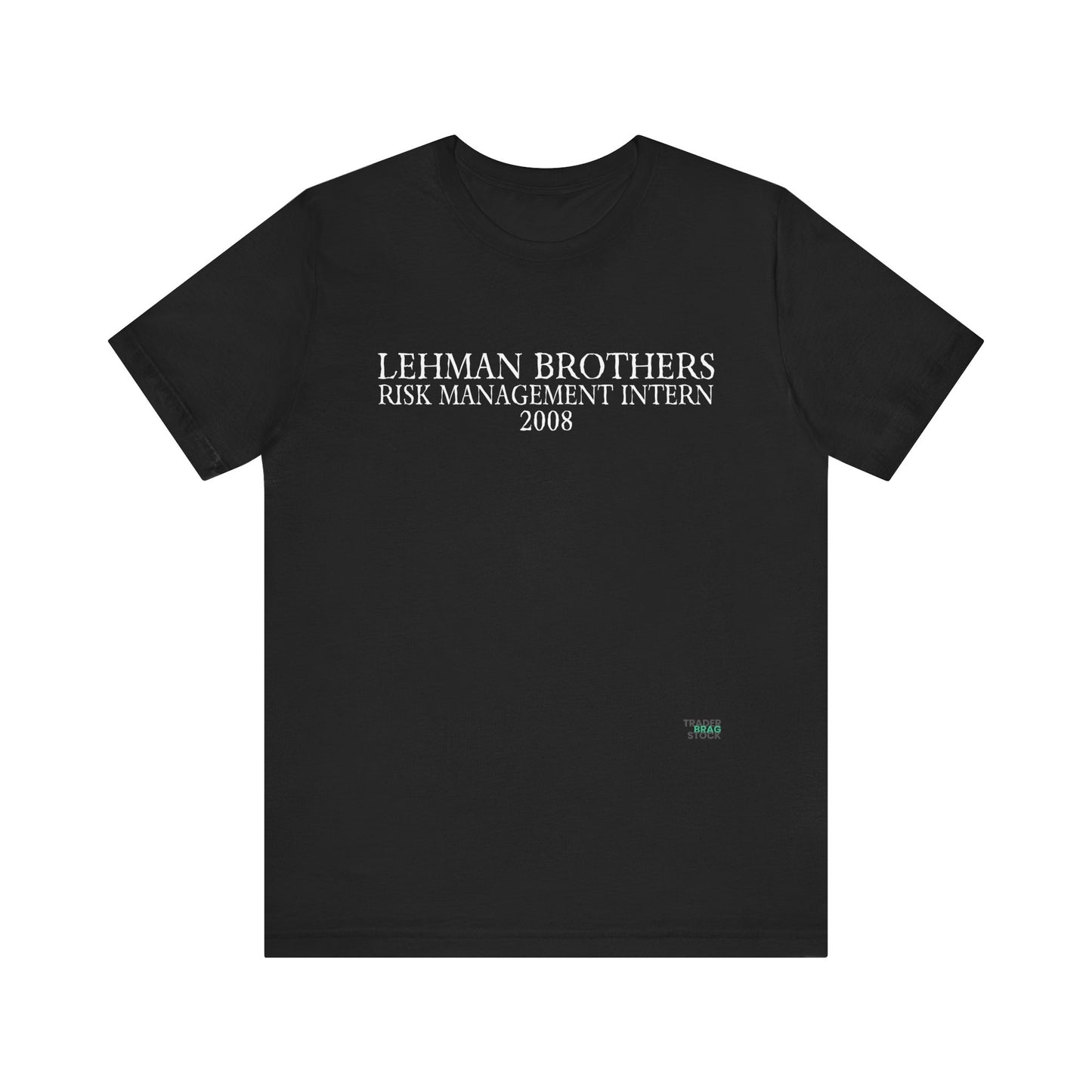 "Lehman Brothers Risk Management Intern 2008" T-Shirt