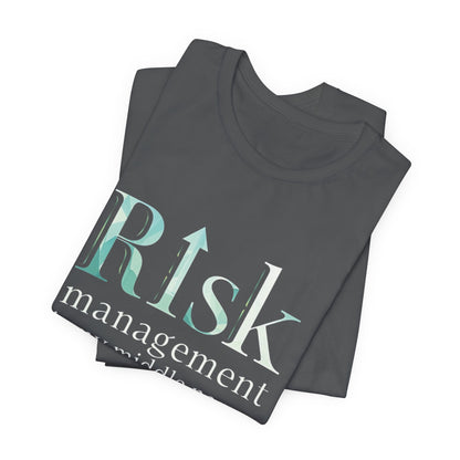 Risk Management is My Middle Name T-Shirt