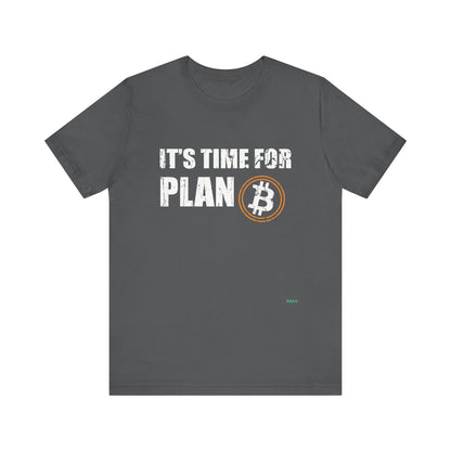 It's Time For Plan B "Bitcoin" T-Shirt