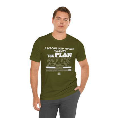 A Disciplined Trader Follows the Plan T-Shirt