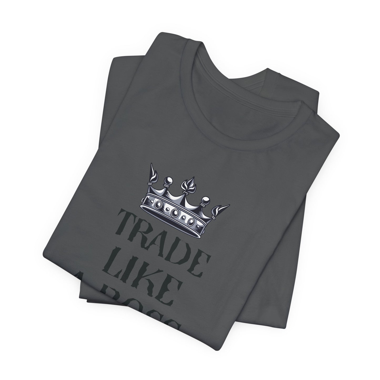 "Trade Like a Boss, Profit Like a King" T-Shirt