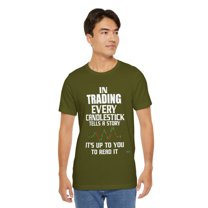 In Trading Every Candlestick Tells a Story T-Shirt