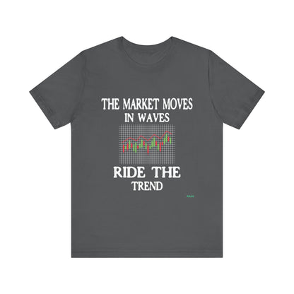 The Market Moves in Waves: Ride the Trend T-Shirt