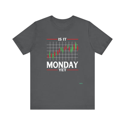 Is it Monday Yet? T-Shirt