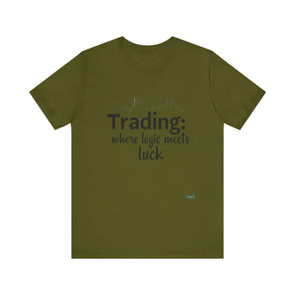 Trading - Where Logic Meets Luck T-Shirt