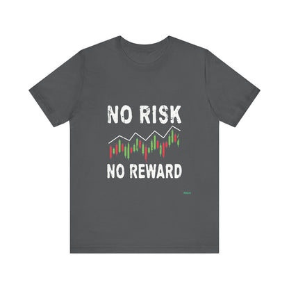 "No Risk, No Reward" – The Ultimate Trading Mantra T-Shirt