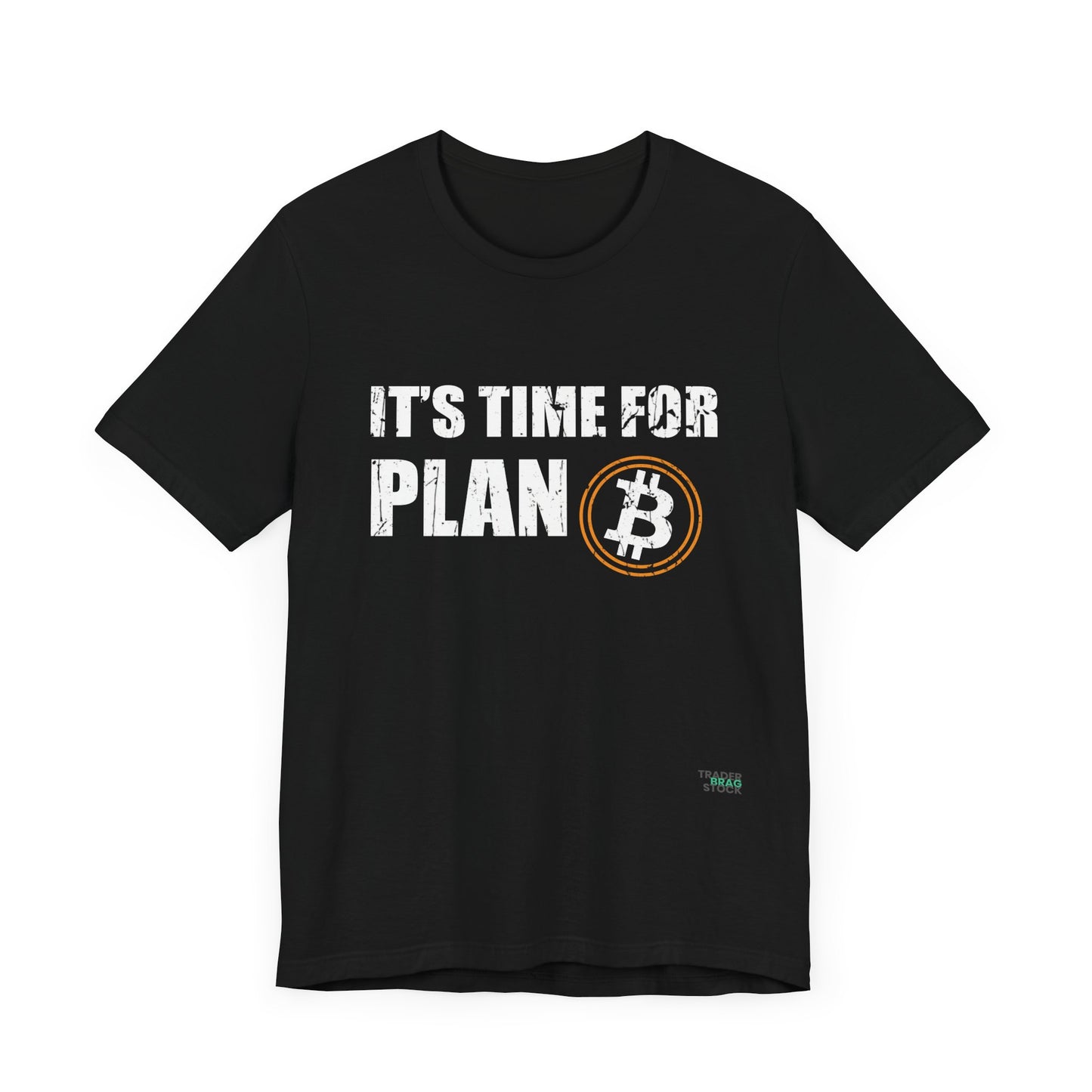 It's Time For Plan B "Bitcoin" T-Shirt