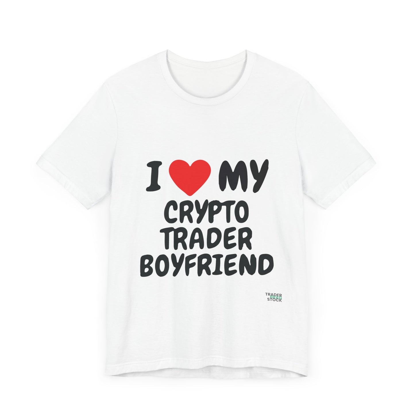 I Love My Crypto Trader Boyfriend  T-Shirt