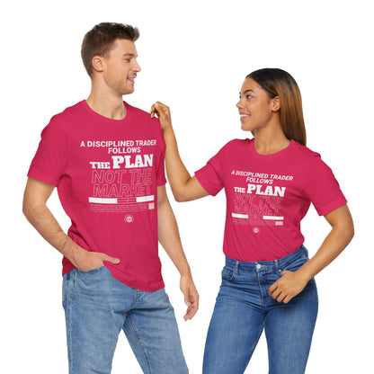 A Disciplined Trader Follows the Plan T-Shirt