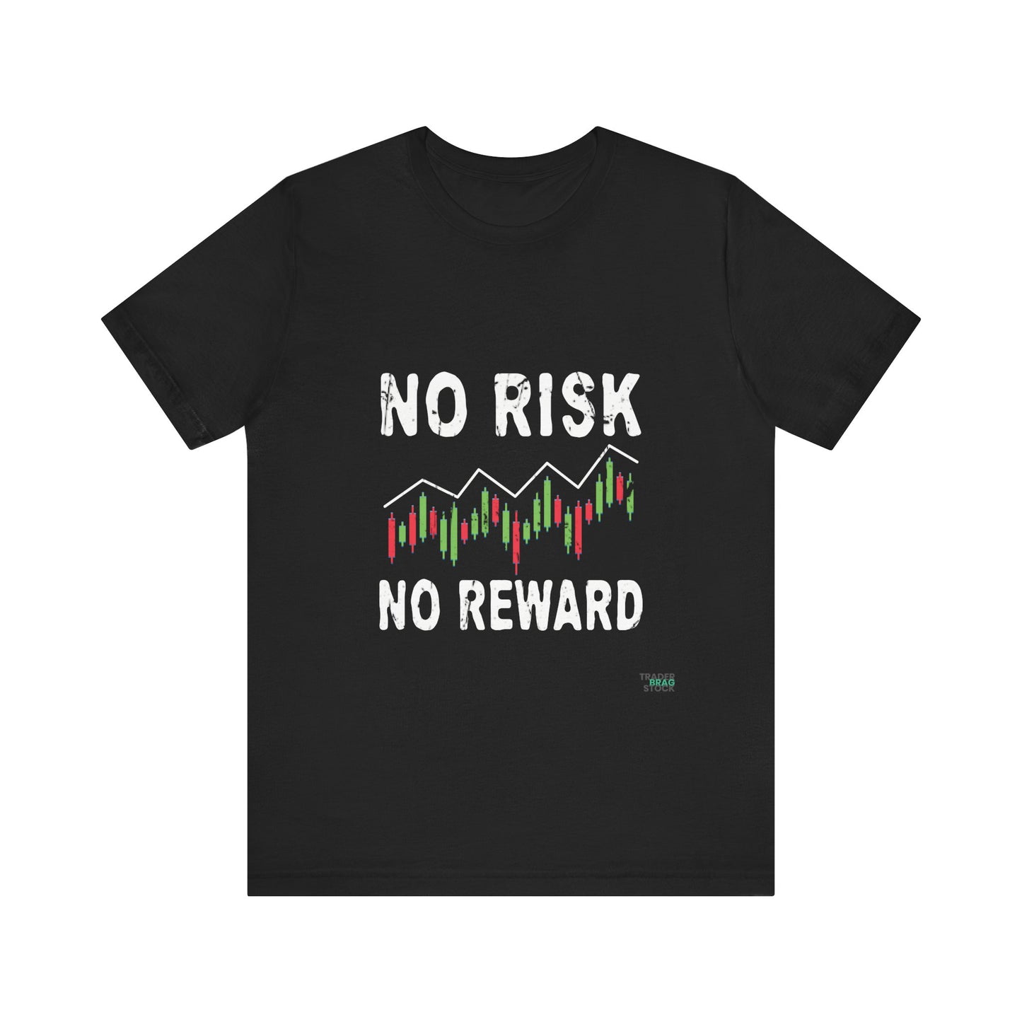 "No Risk, No Reward" – The Ultimate Trading Mantra T-Shirt