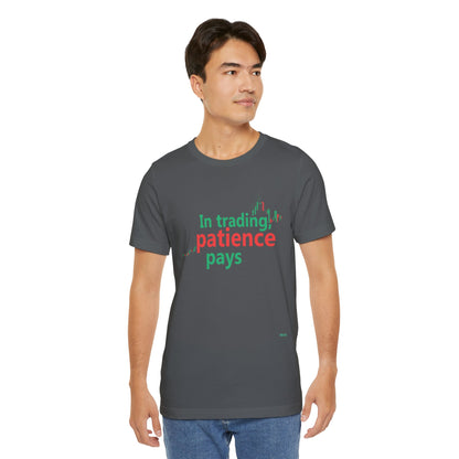 In Trading - Patience Pays T-Shirt