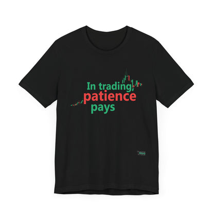 In Trading - Patience Pays T-Shirt