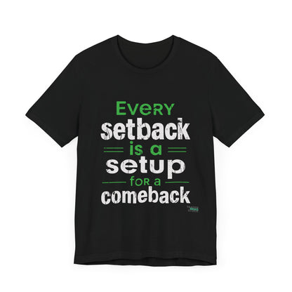 Every Setback Is A Setup For A Comeback T-Shirt