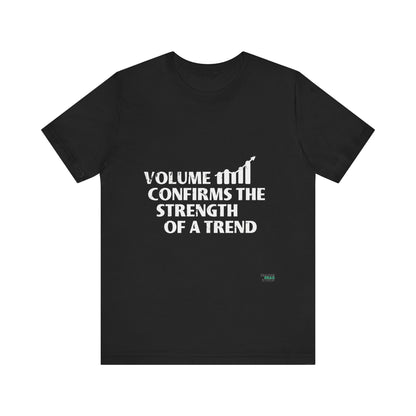 VOLUME - Confirms The Trend T-Shirt