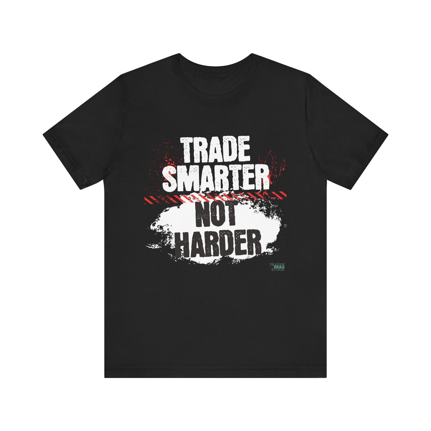 Trade Smarter Not Harder T-Shirt