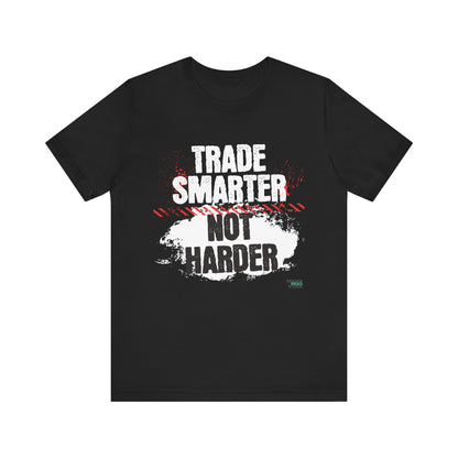 Trade Smarter Not Harder T-Shirt