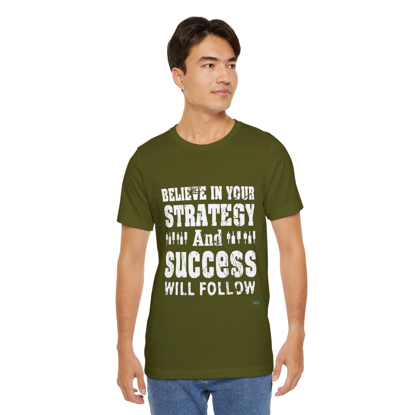 Believe In Your Strategy And Success Will Follow T-Shirt