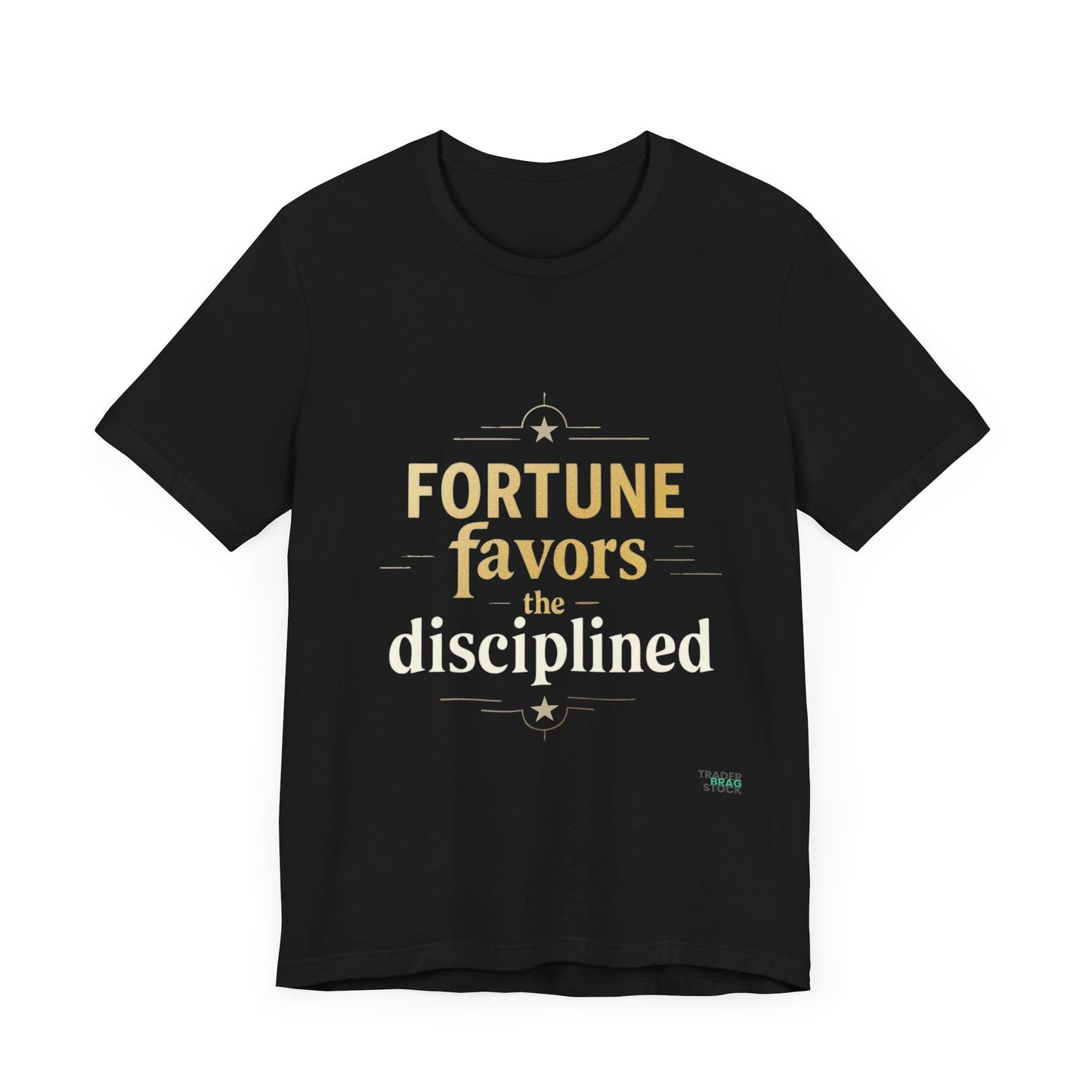 Fortune Favors The Disciplined T-Shirt