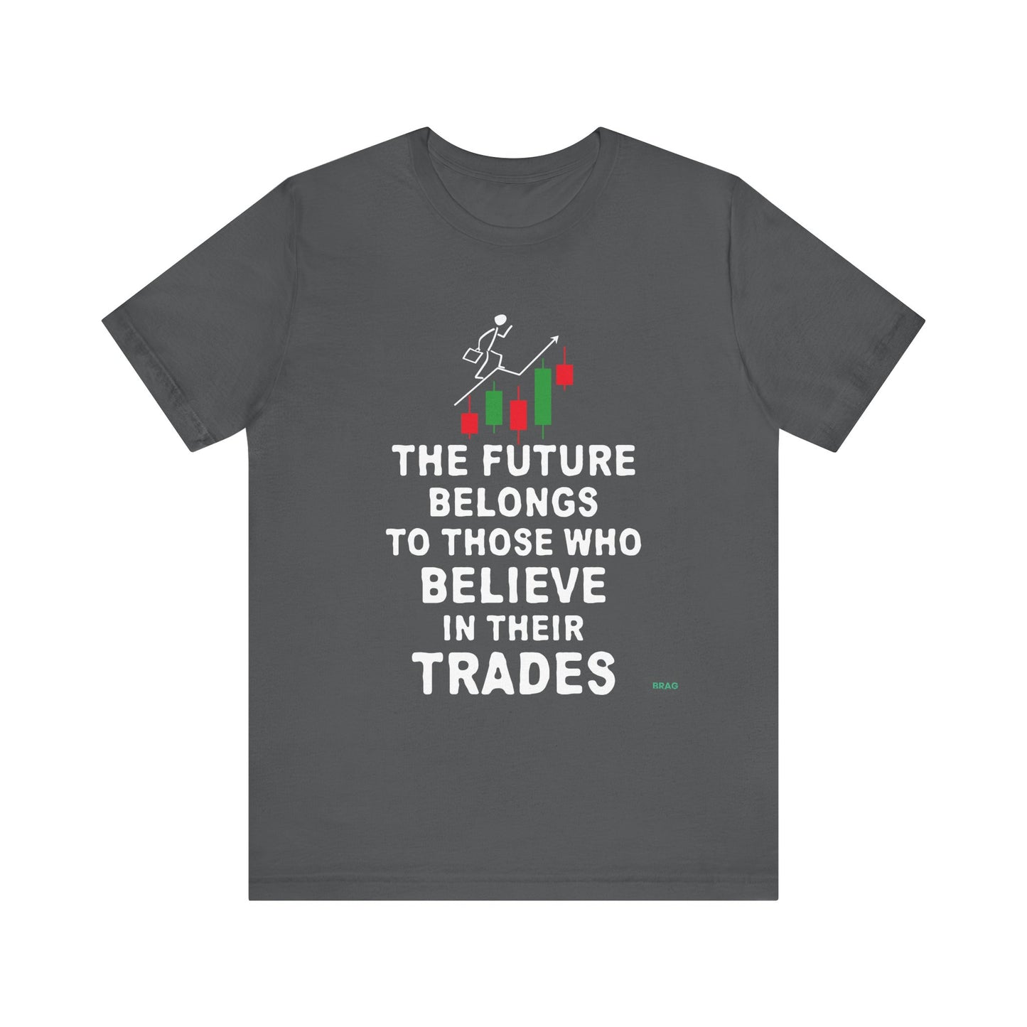 The Future Belongs To Those Who Believe In Their Trades T-Shirt