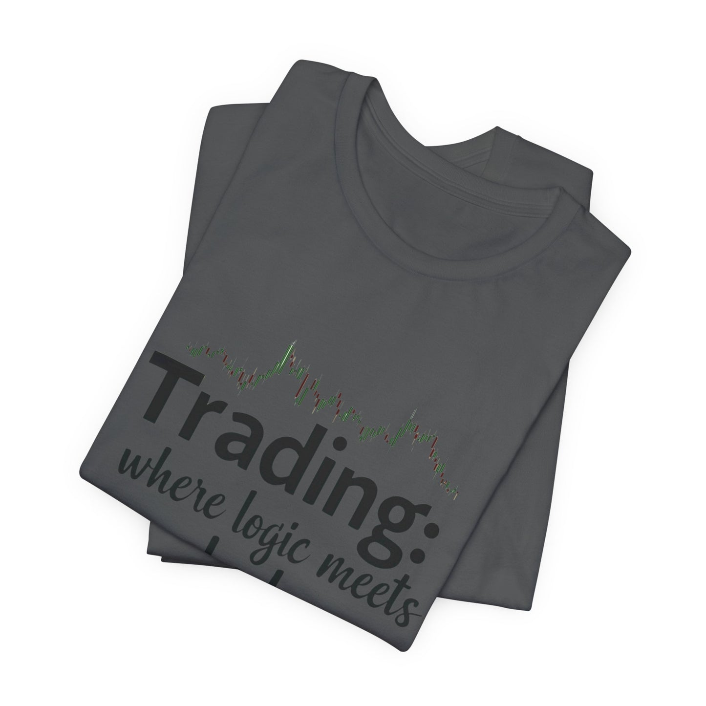 Trading - Where Logic Meets Luck T-Shirt