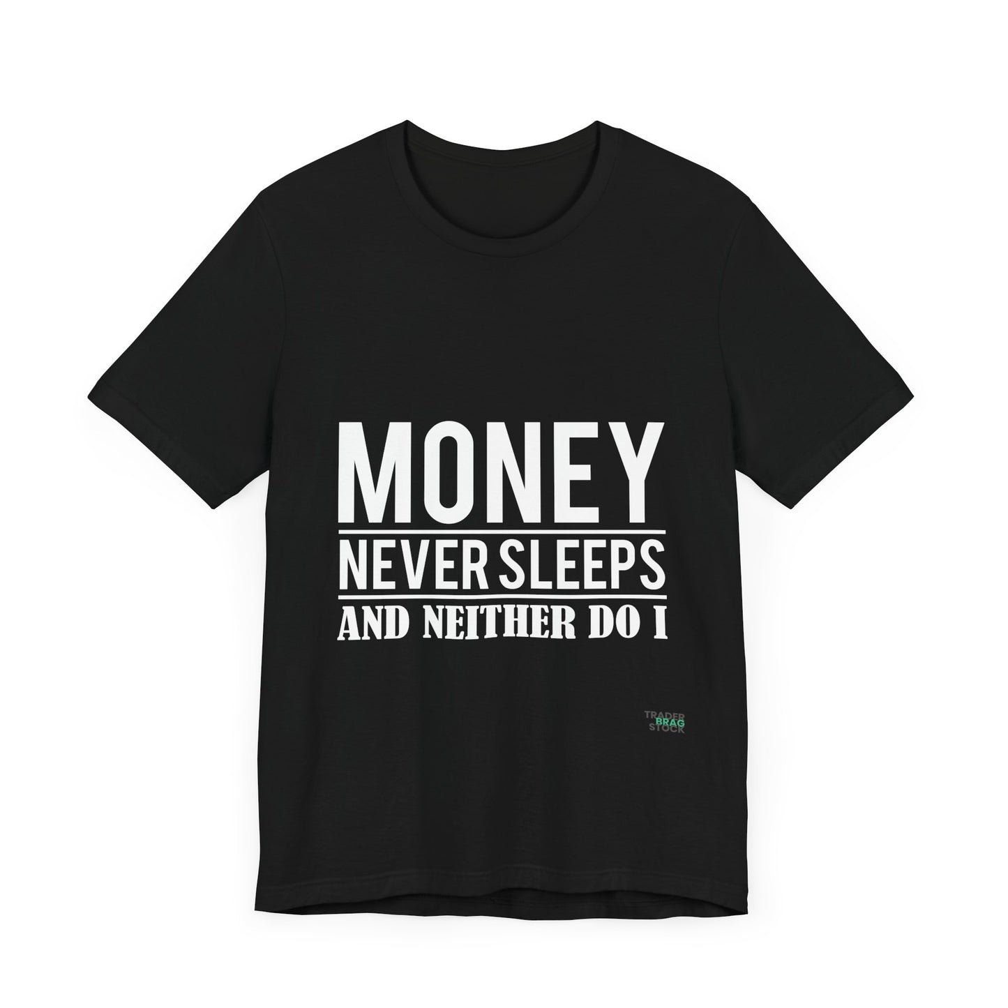 Money Never Sleeps And Neither Do I  T-Shirt