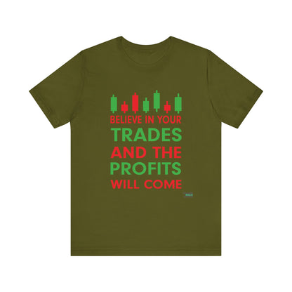 Believe In Your Trades T-Shirt