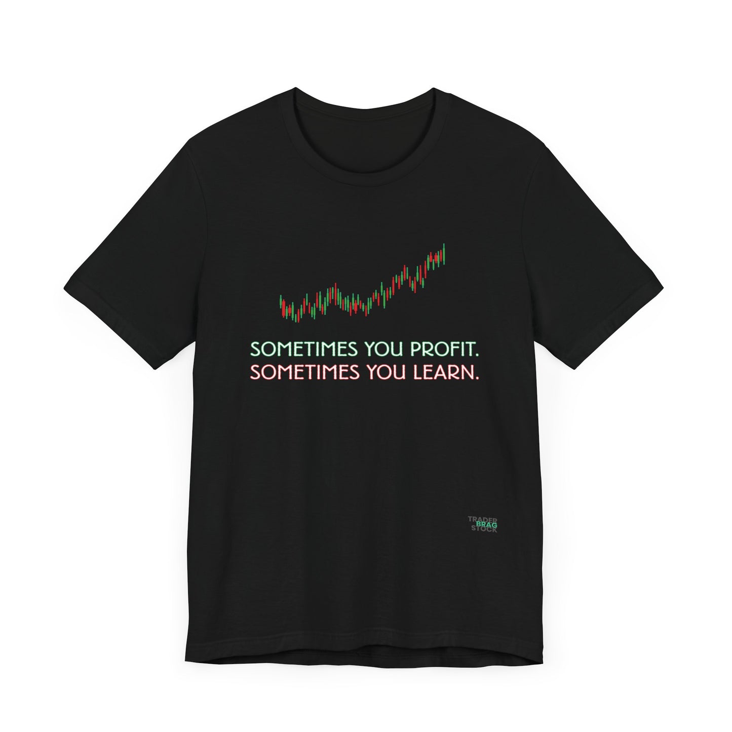 Sometimes You Profit. Sometimes You Learn. T-Shirt