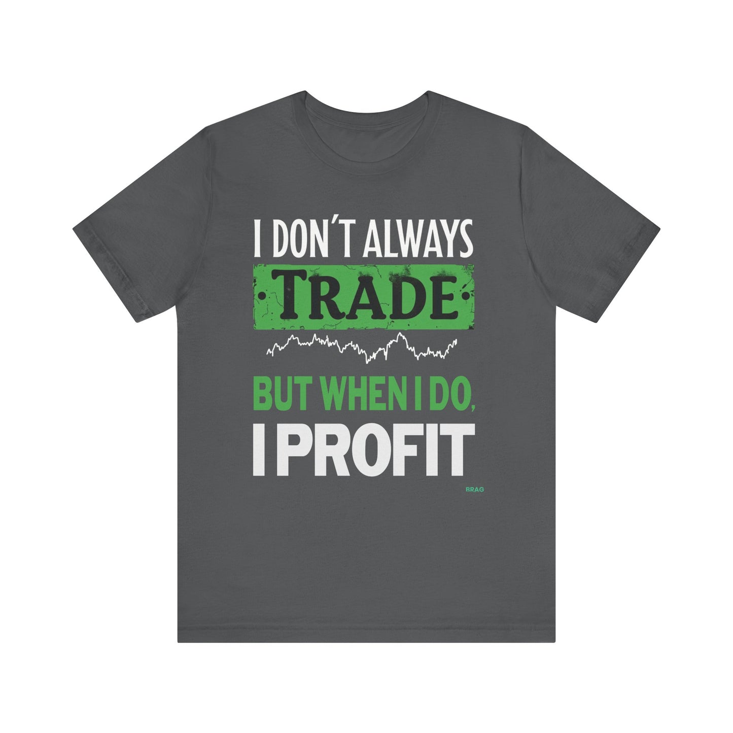 "I Don't Always Trade, But When I Do, I Profit" T-Shirt