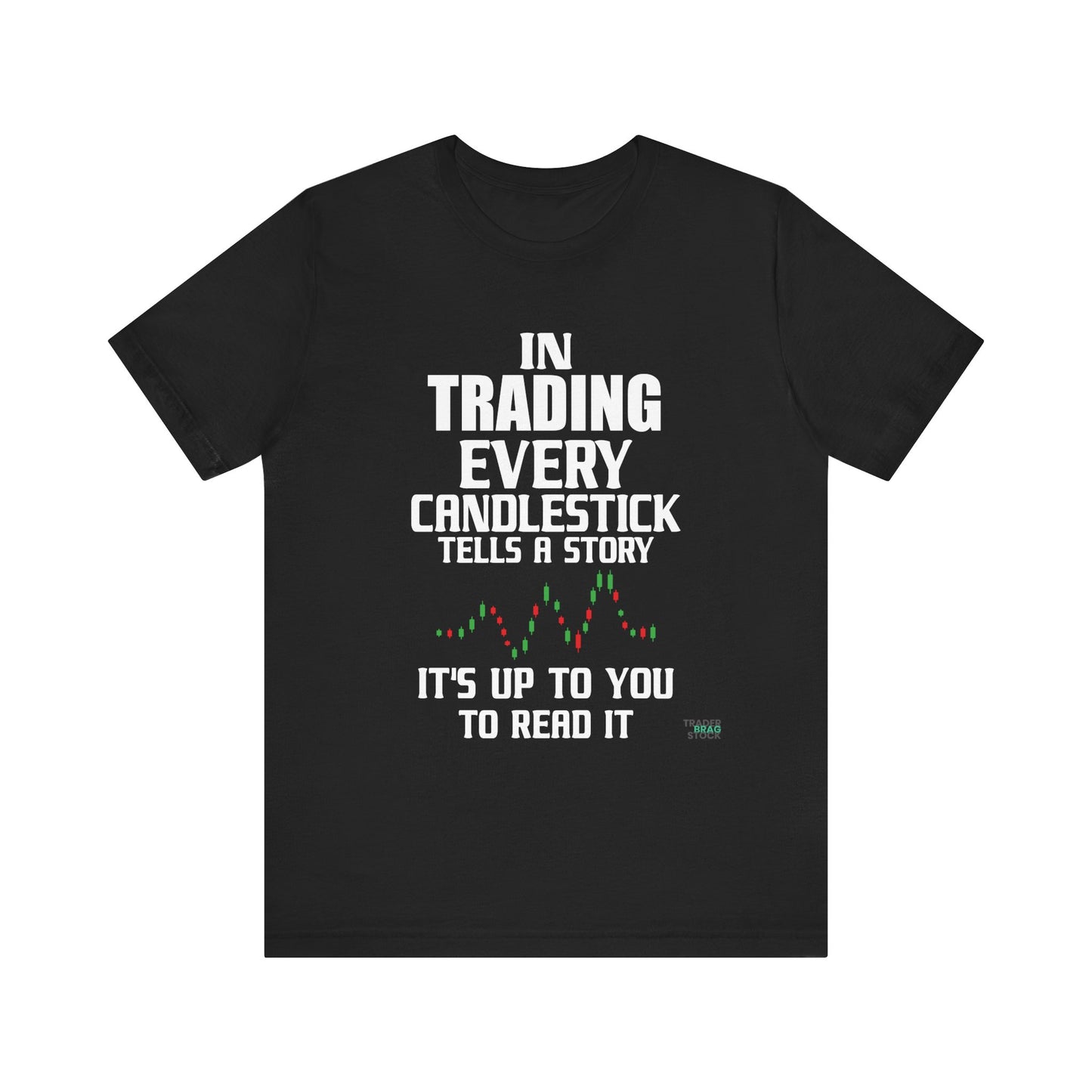 In Trading Every Candlestick Tells a Story T-Shirt