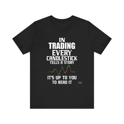 In Trading Every Candlestick Tells a Story T-Shirt