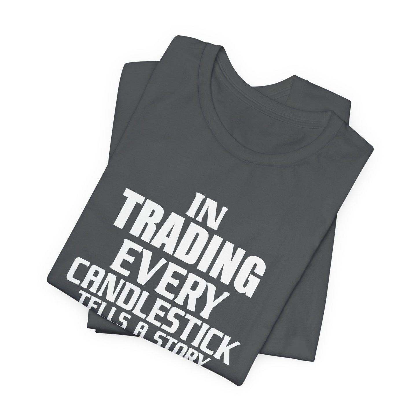 In Trading Every Candlestick Tells a Story T-Shirt