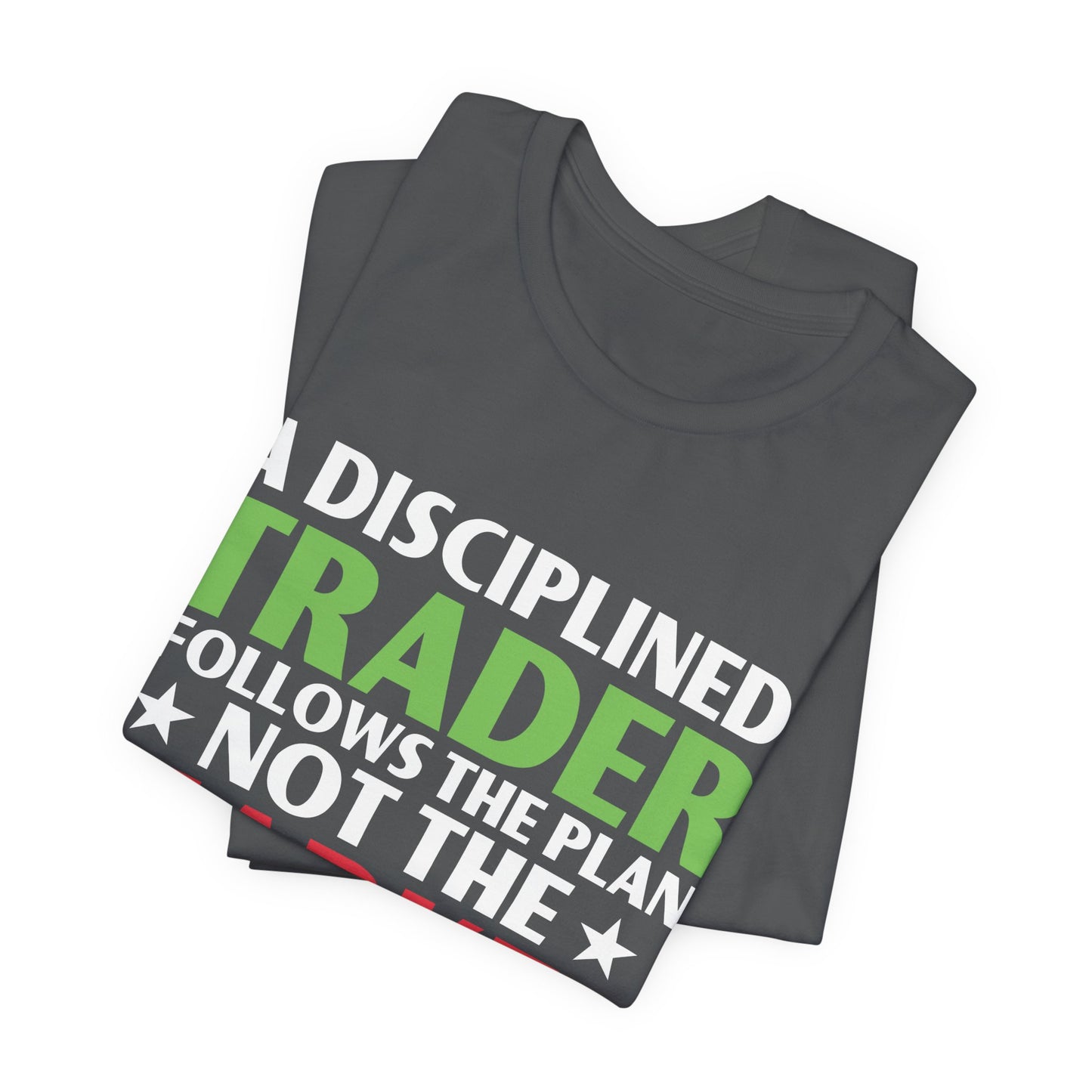 A Disciplined Trader Follows The Plan T-Shirt