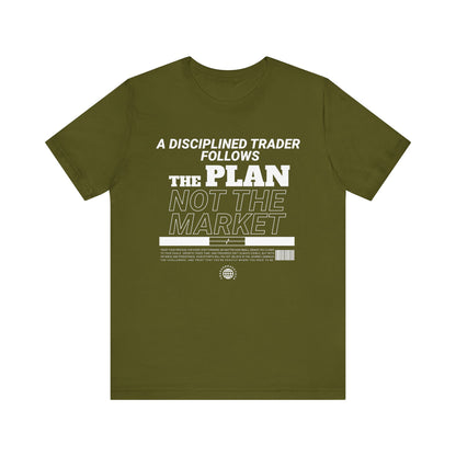 A Disciplined Trader Follows the Plan T-Shirt