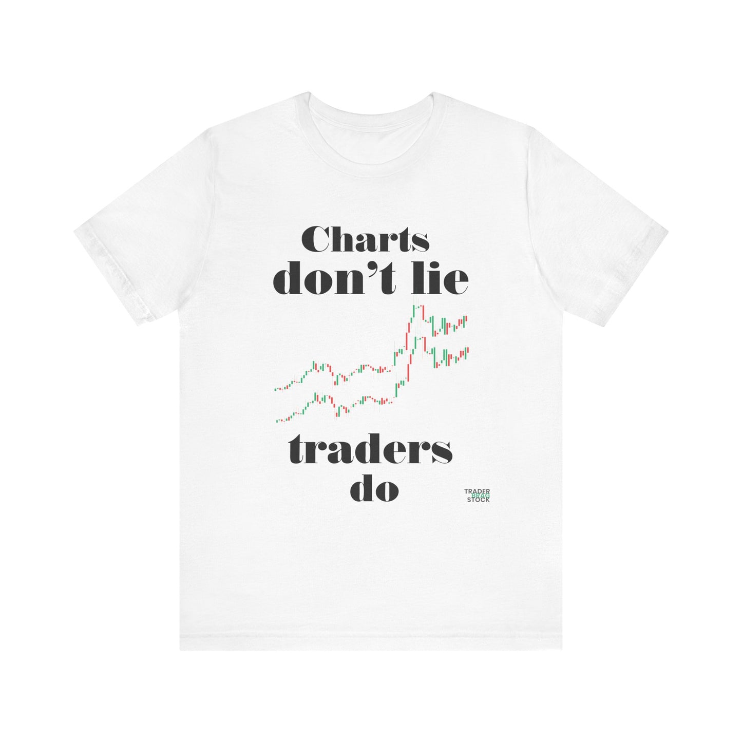 Charts Don't Lie T-Shirt