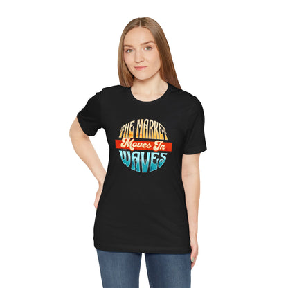 The Market Moves in Waves T-Shirt