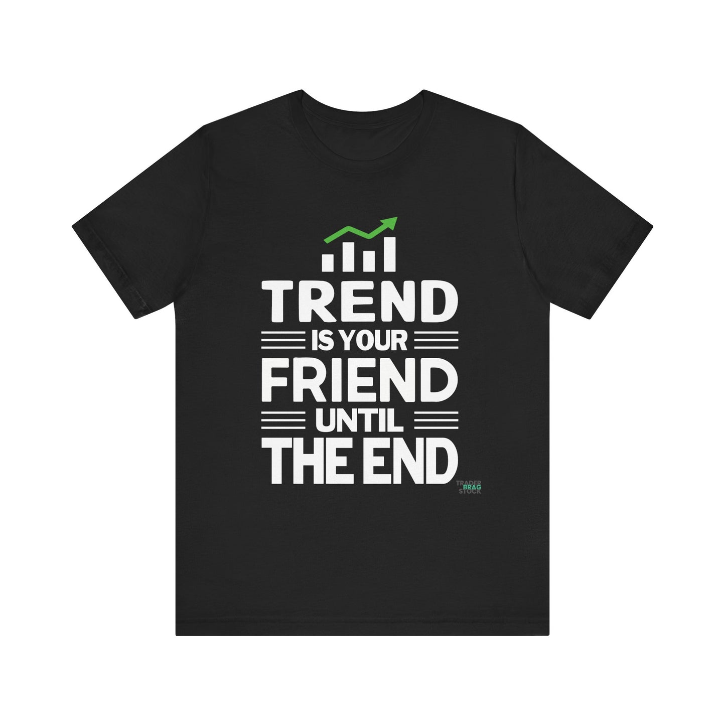 Trend is Your Friend T-Shirt