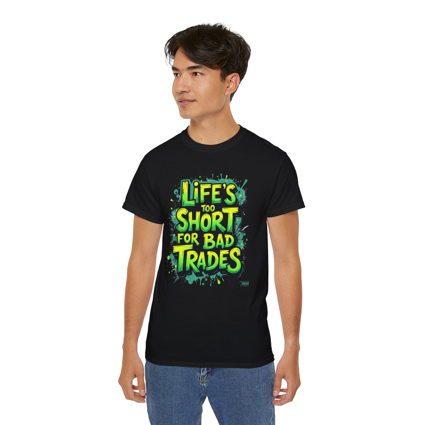 Life's Too Short for Bad Trades T-Shirt