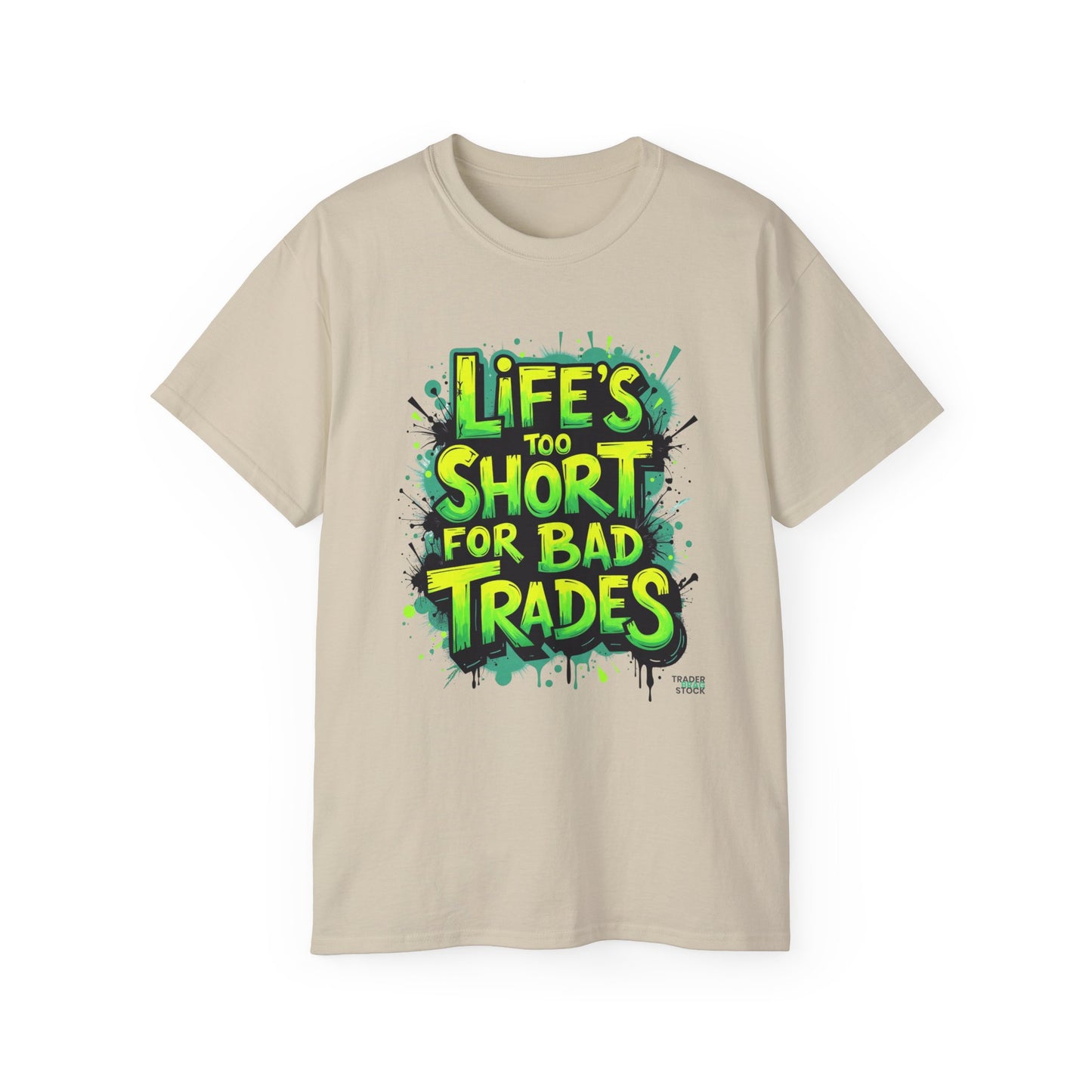 Life's Too Short for Bad Trades T-Shirt