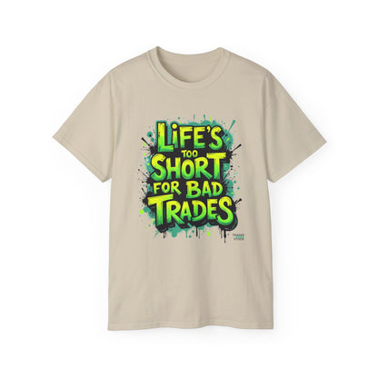 Life's Too Short for Bad Trades T-Shirt